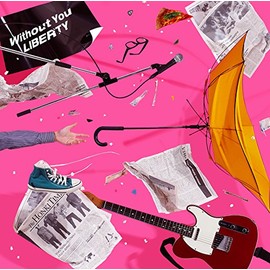 Without You / LIBERTY (初回限定盤)