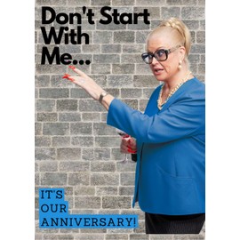 Kim Woodburn Don't Start With Me It's Our Anniversary - Greeting Card - Funny - Comedy - TV - Celebrity