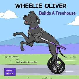 WHEELIE OLIVER Builds A Treehouse: Book 4 of a 4 Book Continuation Children's Series: Book 4 of a 4 Book Children Series