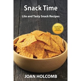Snack Time: Lite and Tasty Snack Recipes