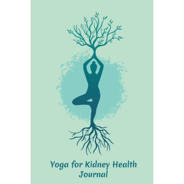 Yoga for Kidney Health Journal: A Log Book / Tracker