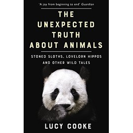 The Unexpected Truth About Animals: Stoned Sloths, Lovelorn Hippos and Other Wild Tales