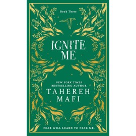 Ignite Me: A beautiful hardback exclusive collector’s edition of the third dystopian fantasy romance book in the TikTok sensation Shatter Me series