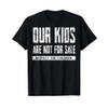 Our Kids Are Not For Sale Protect The Children T-Shirt