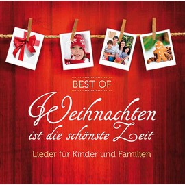Best of "Weihnachten ist die schönste Zeit": Lieder für Kinder und Familien (CD)