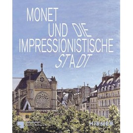 Monet und die impressionistische Stadt
