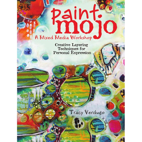 Paint Mojo - A Mixed-Media Workshop: Creative Layering Techniques for