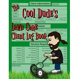 Lawn Care Client Log Book for Cool Dudes: Mowing Business Planner for Client Records. 142 Customers With a Page Each. 150 Pages.