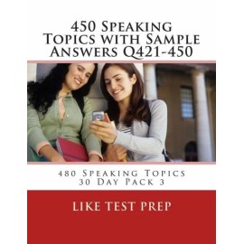 450 Speaking Topics With Sample Answers Q421-450: 480 Speaking Topics 30 Da...
