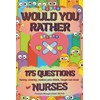 Would You Rather For Nurses | 175 Funny, Snarky, Makes