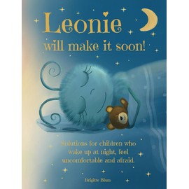 Kids books - Leonie will make it soon! A loving bedtime story for children aged 3-8: With solutions and tips to help them fall asleep again without fear.