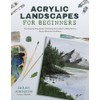 Acrylic Landscapes for Beginners: Your Step-by-Step Guide to Painting Scenic