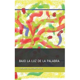 bajo la luz de la palabra: bajo la luz de la palabra