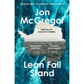 Lean Fall Stand: The astonishing new book from the Costa Book Award-winning author of Reservoir 13