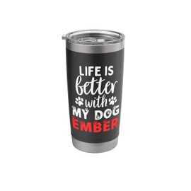 Dog Name Ember Life Is Better With My Dog Named Ember Stainless Steel Insulated Tumbler