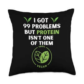 Vegan Protein Funny Plant Based Humor Tees by SD I Got 99 Problems But Protein Isn't One Funny Vegan Throw Pillow, 18x18, Multicolor