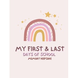 My First and Last Days of School Memory Keepsake: Junior Kindergarten through Grade 12 (Rainbow Design) (My First and Last Days of School Memory Keepsake: For Preschool through Grade 12)
