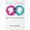 Better Together: The Genesis of Marriage