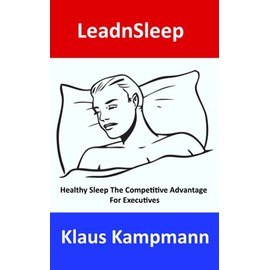 LeadnSleep: Healthy Sleep The Competitive Advantage For Executives