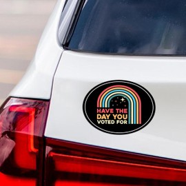 Have The Day You Voted for Magnet, Resist Hate Magnet, Anti-Trump, Resist Racism Car Decal, Resist Fascism - 6" x 4.5"