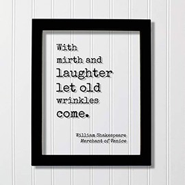 William Shakespeare - Floating Quote With mirth and laughter let old wrinkles come Growing Old Age Over the Hill Retirement Aging Seniors