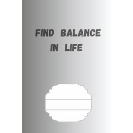 "Find balance in life": A journal for mindfulness, harmony, and inner peace.