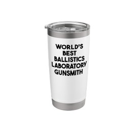World's Best Ballistics Laboratory Gunsmith Stainless Steel Insulated Tumbler