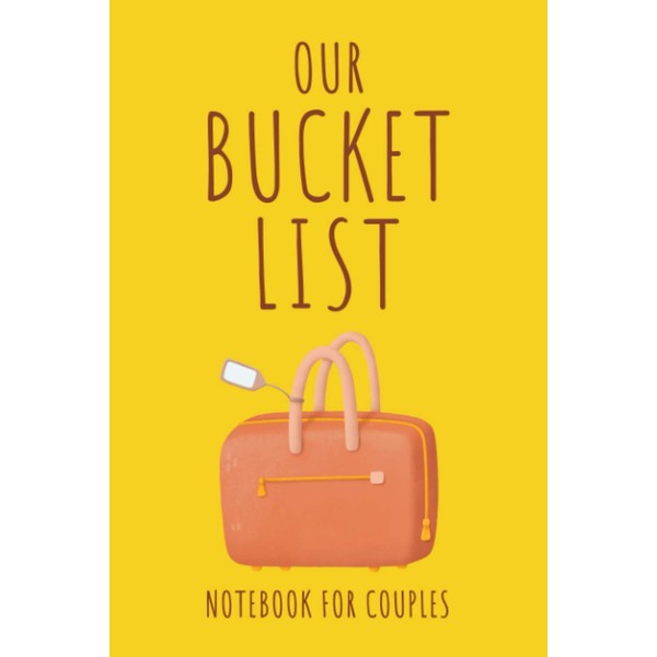 Our Bucket List Notebook for Couples: Dream Together and Build