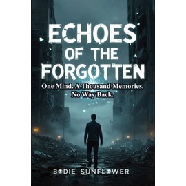Echoes of the Forgotten: One Mind. A Thousand Memories. No Way Back.
