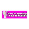 Sorry For Speeding I Have IBYASSSS IBS Funny Gen Z