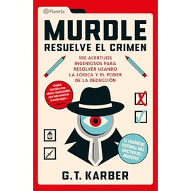 Murdle: Resuelve el crimen: 100 acertijos endiablados para solucionar usando la lógica y el poder de la deducción (Spanish Edition)