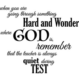 Newclew When You are Going Through Something Hard and Wonder Where God is, Remember That The Teach is Always Quiet During Test. Removable Wall Art Sticker Décor Decal Church Jesus Pray (22'' x 18'')