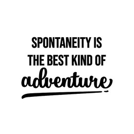 Vinyl Wall Art Decal - Spontaneity is The Best Kind of Adventure - 7.5" x 11" - Positive Good Vibes Quote Sticker for Home Living Room Kids Bedroom Playroom Classroom School Office Decor