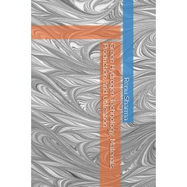 Green Hydrogen Technology: Materials, Production, and Utilization