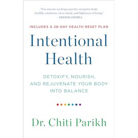 Intentional Health: Detoxify, Nourish, and Rejuvenate Your Body into Balance