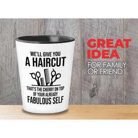Hair Stylist Shot Glass 1.5oz - We'll Give You a Haircut - Hair Stylist Gift Beautician Hairdresser Salon Barber Hairdo Cosmetoloist Scissors Blower
