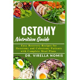 OSTOMY NUTRITION GUIDE: Easy Recovery Recipes for Ileostomy and Colostomy Patients with Complete Meal Plans