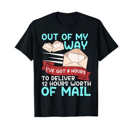 Mail carrier 12 hours of mail funny gift man woman T-Shirt