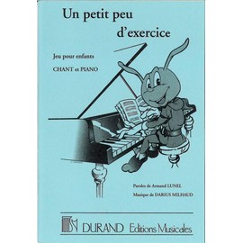 DARIUS MILHAUD : UN PETIT PEU D'EXERCICE, JEU POUR ENFANTS, CHANT ET PIANO