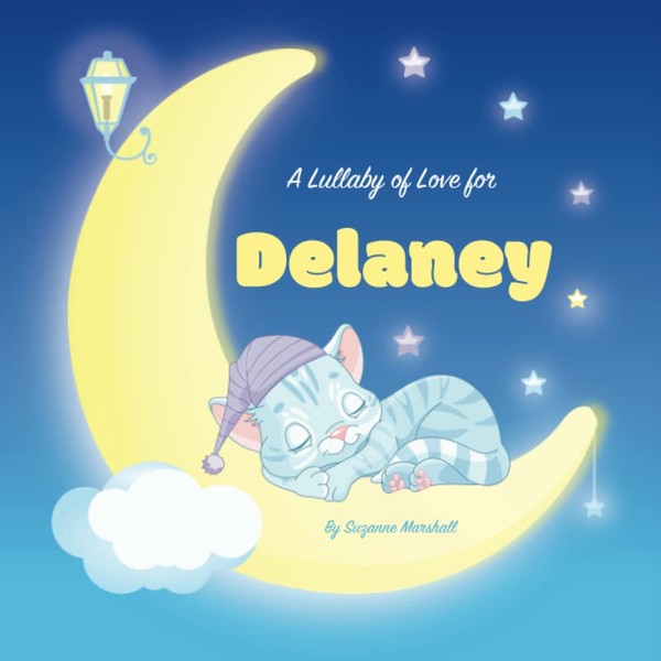 A Lullaby of Love for Delaney: Personalized Book for Kids