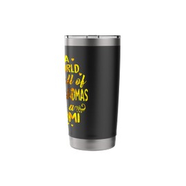 In a world full of grandmas be Mimi Sunflower Grandma Stainless Steel Insulated Tumbler