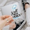 3 Pcs Y’All Need Science Sticker Pack 3 inches –