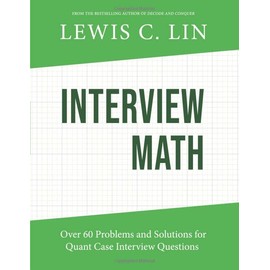 Interview Math: Over 60 Problems and Solutions for Quant Case Interview Questions