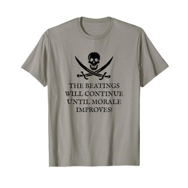 The Beatings Will Continue Until Morale Improves T-Shirt