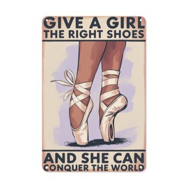 GIVE A GIRL THE RIGHT SHOES AND SHE CAN CONQUER THE WORLD (1) Retro Tin Signs Inspirational Life Quotes Rustic Decorative Wall Art Unique Gifts 8X12 Inch