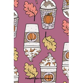 Pumpkin Spice Latte Journal: Journal Notebook for Writing