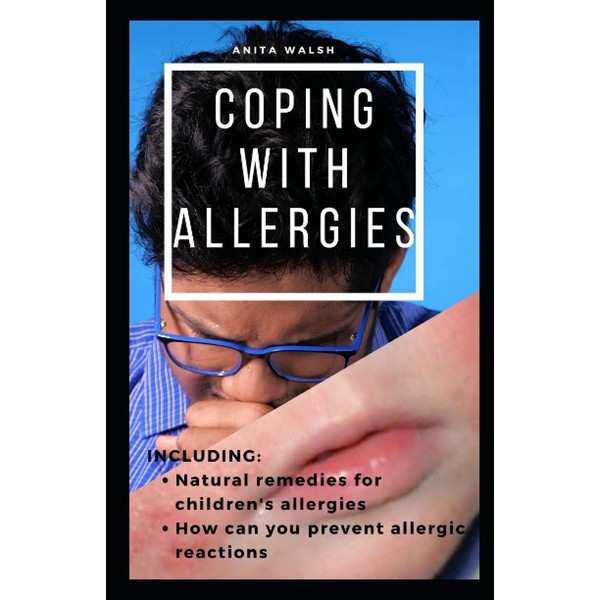 COPING WITH ALLERGIES: Natural remedies for children's allergies; How can