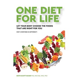 One Diet for Life: Let Your Body Choose The Foods That Are Right For You