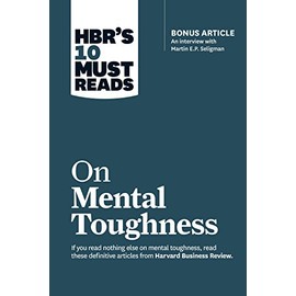 HBR's 10 Must Reads on Mental Toughness
