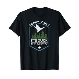Sorry I Can´t It´s Duck Season | Duck Hunting Funny Hunting T-Shirt